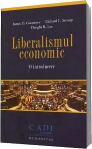 Liberalismul-economic.-O-introducere.---James-D.-Gwartney,-Richard-L.-Stroup,-Dwight-R.-Lee